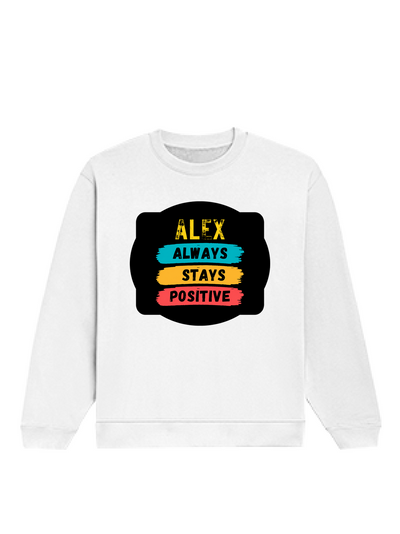 Oversized Sweatshirt | Roomy Relaxed Fit | 400 GSM Cotton Blend | Pre-Shrunk Drop Shoulder | Unisex Adult | Personalized | DTG | Graphic | Positivity | Motivation | Everyday | Optimistic | Always Stay Positive - front - White - mockup 1