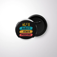Pin Button Badge | Unisex | Glossy, Fade-Proof Print | Pin Attached, Rust-Free | Adults | Personalized | Graphic | Positivity | Motivation | Everyday | Optimistic | Always Stay Positive