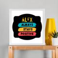 Framed Poster | Multiple Sizes & Frame Colors | 300 GSM Art Paper, Laminated | Fade-Proof Digital Print, Mounting Kit Included | Unisex | Personalized | Graphic | Positivity | Motivation | Everyday | Optimistic | Always Stay Positive - front_12x12In - 12x12In - mockup 5