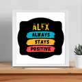 Framed Poster | Multiple Sizes & Frame Colors | 300 GSM Art Paper, Laminated | Fade-Proof Digital Print, Mounting Kit Included | Unisex | Personalized | Graphic | Positivity | Motivation | Everyday | Optimistic | Always Stay Positive - front_14x14In - 14x14In - mockup 9