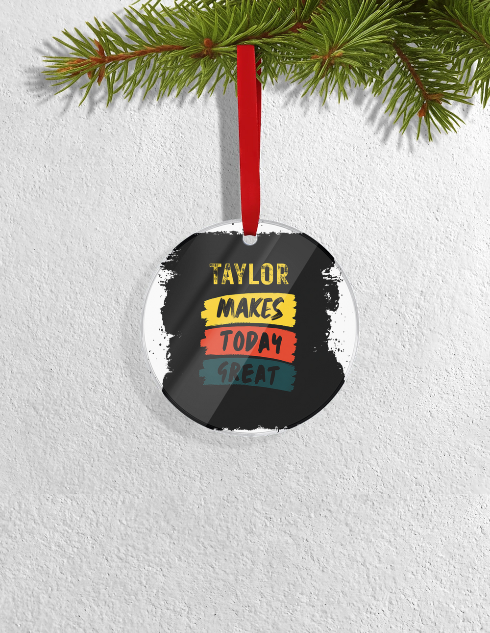 UV Printed Acrylic Christmas Ornaments | 3x3 inch | Durable, Fade-Proof | Unisex | Personalized | Typography | Self-improvement | Everyday | Positive | Makes Today Great - front_Circle - Circle - mockup 1