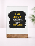 Acrylic Photo Frame with Stand | 5x7 Inch | UV Printed Acrylic & Wood | Durable Tabletop Display | Personalized Home Decor | Personalized | Typography | Productivity | Ambition | Everyday | Empowering | Busy Building, Not Complaining - front_1 - mockup 2