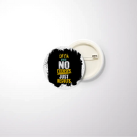 Pin Button Badge | Unisex | Glossy Finish | Fade-Proof Print, Rust-Free | Adults | Personalized | Bold Graphic | Motivation | Success | Everyday | Empowering | No Excuses, Just Results