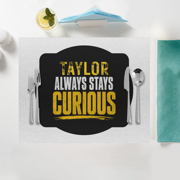 Placemat | Home Dining | 100% Polyester | Durable & Fade-Proof Prints | Unisex | Personalized | Typography | Mindset | Everyday | Motivational | Always Curious - front - White - mockup 1