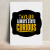 Metal Posters - Always Curious
