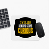 Mouse Pad - Always Curious