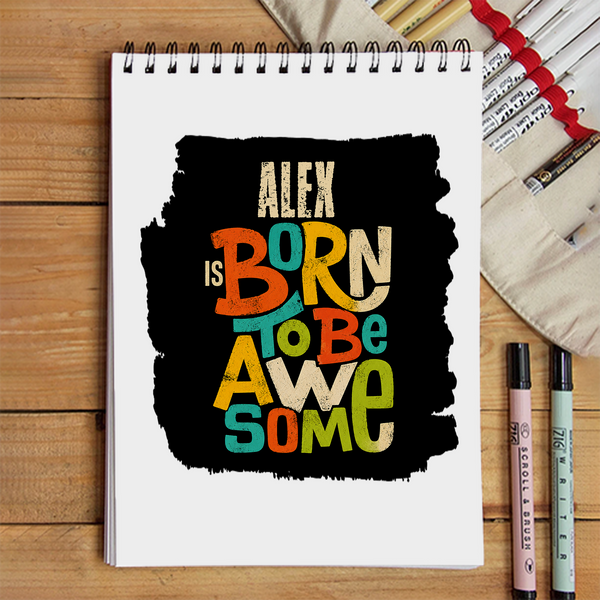 Sketchbook | A5 Size | 140 GSM Paper | Spiral Bound | Unisex | Personalized | Typography | Positivity | Self-worth | Birthdays | Positive | Born To Be Awesome