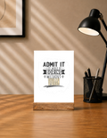 Acrylic Photo Frame with Stand | 5x7 Inch | Acrylic & Wood | UV Printed Tabletop Display | Universal | Personalized | Typography | Humor | Self-referential Statements | Everyday | Playful | Boring Without Me - front - mockup 1