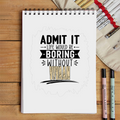 Sketchbook | A5 Size | 140 GSM Paper | Spiral Bound | Unisex | Personalized | Typography | Humor | Self-referential Statements | Everyday | Playful | Boring Without Me - front - White - mockup 1
