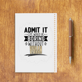 Sketchbook | A5 Size | 140 GSM Paper | Spiral Bound | Unisex | Personalized | Typography | Humor | Self-referential Statements | Everyday | Playful | Boring Without Me - back - White - mockup 2