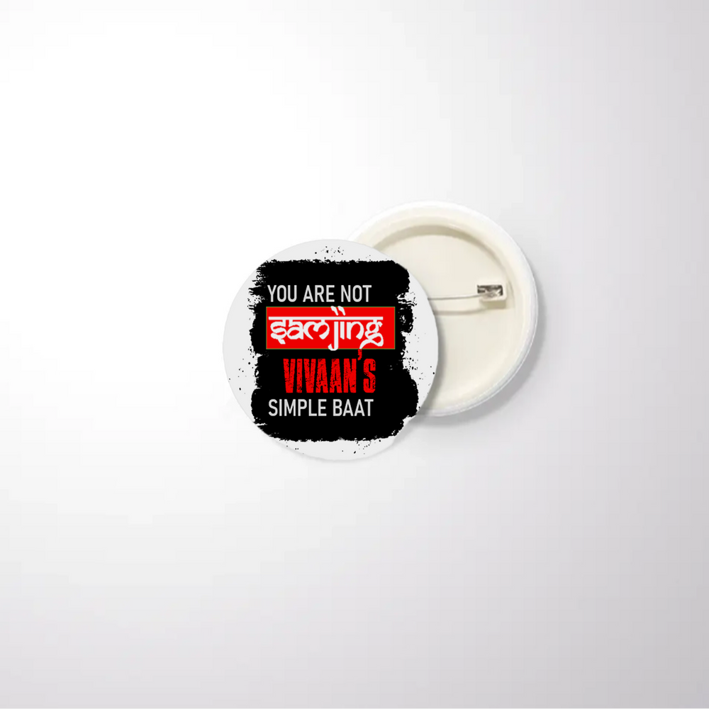 Pin Button Badge | Glossy Finish | Rust-Free Metal | Pin Attached | Unisex | Personalized | Typography | Self-expression | Humor | Everyday | Sarcastic | Attitude Nahi, Simplicity - front_32mm - 32mm - White - mockup 1