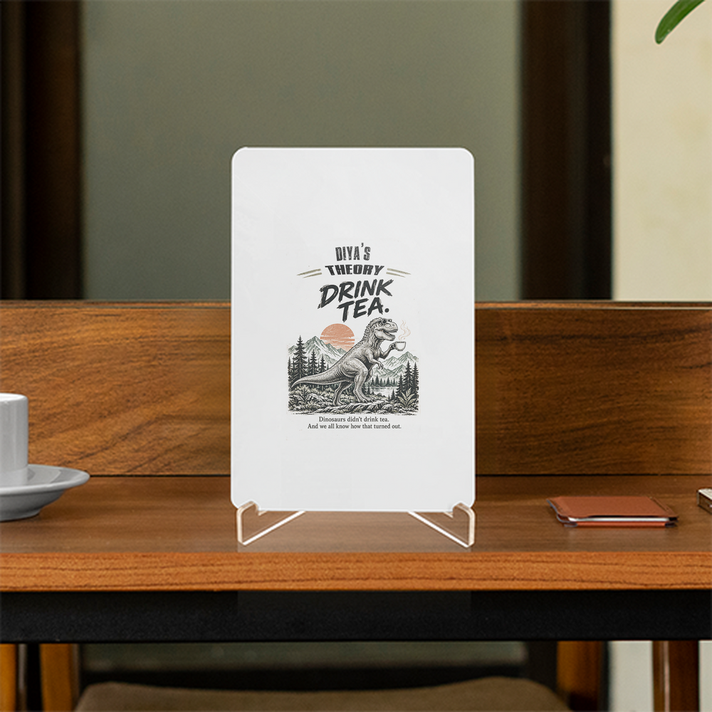 Acrylic Display Stand | 4x6 Inch | Clear Acrylic | Tabletop Display | Unisex | Personalized | Typography | Dinosaurs | Tea | Everyday | Humorous | Drink Tea, Avoid Extinction - front - White - mockup 1