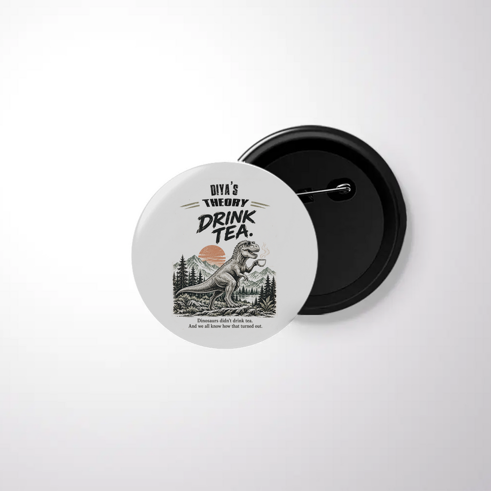 Pin Button Badge | Durable Metal | Glossy Finish | Unisex | Personalized | Typography | Dinosaurs | Tea | Everyday | Humorous | Drink Tea, Avoid Extinction - front - White - mockup 1