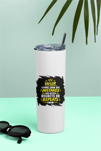 Tumbler Bottle | 20oz Capacity | Stainless Steel | Double-Wall Insulated, Splash-Proof Lid, Metal Straw | Everyday Use | Personalized | Typography | Learning From Mistakes | Everyday | Empowering | Never Regret, Never Repeat