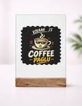 Acrylic Photo Frame with Stand | 5x7 Inch | Acrylic & Wood | UV Printed Tabletop Display | Universal | Personalized | Typography | Coffee | Beverages | Everyday | Joyful | Coffee Paglu - front_1 - mockup 2