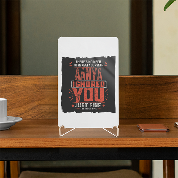 Acrylic Display Stand | 4x6 Inch | Clear Acrylic | Tabletop Display | Unisex | Personalized | Typography | Sarcasm | Humor | Everyday | Sarcastic | Ignored You Just Fine