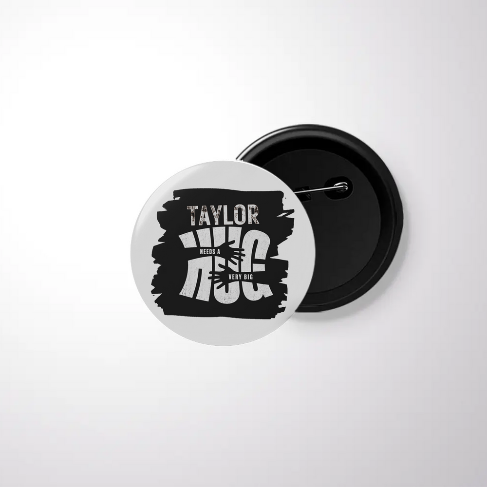 Pin Button Badge | Durable Metal | Glossy Finish | Unisex | Personalized | Typography | Comfort | Hugs | Everyday | Comforting | Needs A Big Hug - front - White - mockup 1