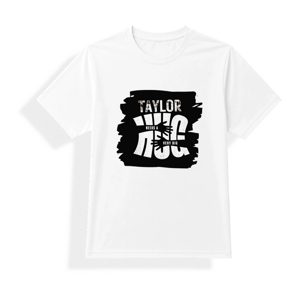 Unisex Dry Fit T-Shirt | Regular Fit | Micro Polyester | Quick-Dry Wrinkle Resistant | Adult | Personalized | Typography | Comfort | Hugs | Everyday | Comforting | Needs A Big Hug
