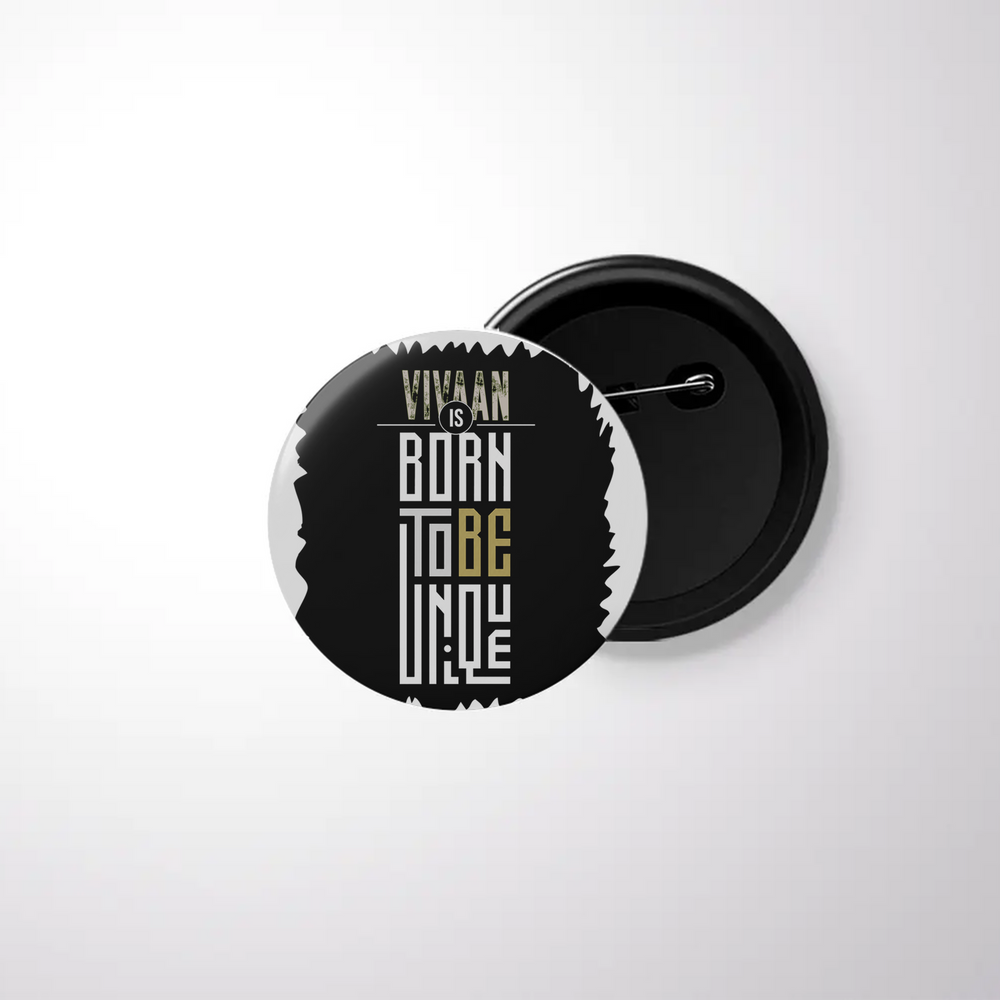 Pin Button Badge | Durable Metal | Glossy Finish | Unisex | Personalized | Typography | Identity | Individuality | Self | Empowering | Born To Be Unique - front - White - mockup 1