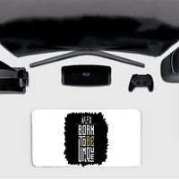 Gaming Pad | Extended Sizes 60x30cm & 80x33cm | 3mm Thick Skid-Proof Base | Smooth Control & Fade-Proof | Unisex | Personalized | Typography | Identity | Individuality | Self | Empowering | Born To Be Unique