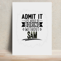 Metal Posters | 8x11.7 & 11.7x15.7 Inches | 1mm Thick Metal | Magnetic Mount | Waterproof | Glossy Finish | Home Decor | Personalized | Typography | Humor | Everyday | Humorous | Boring Without Me