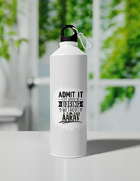 Sipper Bottle | 750 ml Unisex | Aluminum | Clip Cap | Fade-Proof | Personalized | Typography | Humor | Everyday | Humorous | Boring Without Me