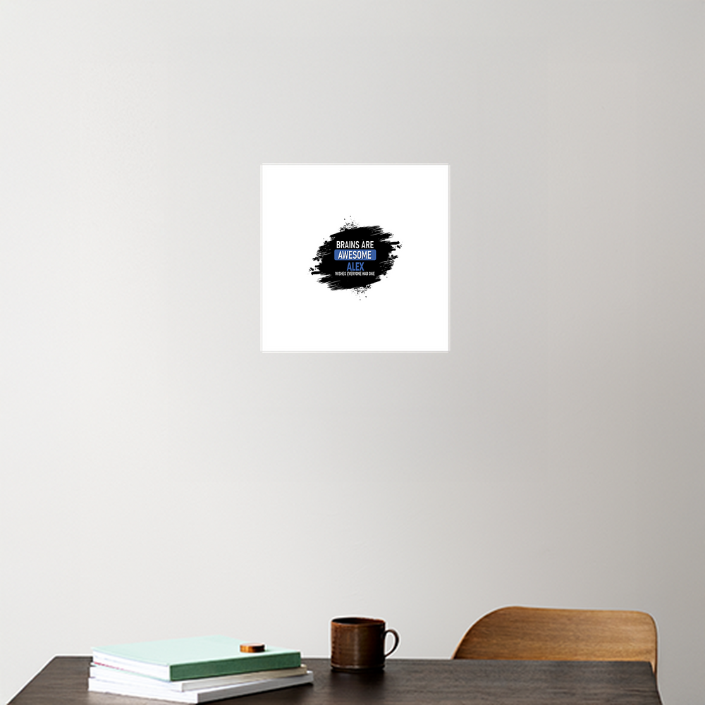 Acrylic Poster | Glossy 3mm Acrylic | Stick-On Wall Decor | Frameless | Unisex | Personalized | Typography | Intelligence | Humor | Everyday | Humorous | Brains Are Awesome - front - 8x8Inc - White - mockup 1