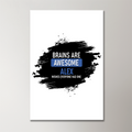 Acrylic Poster | Glossy 3mm Acrylic | Stick-On Wall Decor | Frameless | Unisex | Personalized | Typography | Intelligence | Humor | Everyday | Humorous | Brains Are Awesome - front_2 - 16x24Inch - White - mockup 2