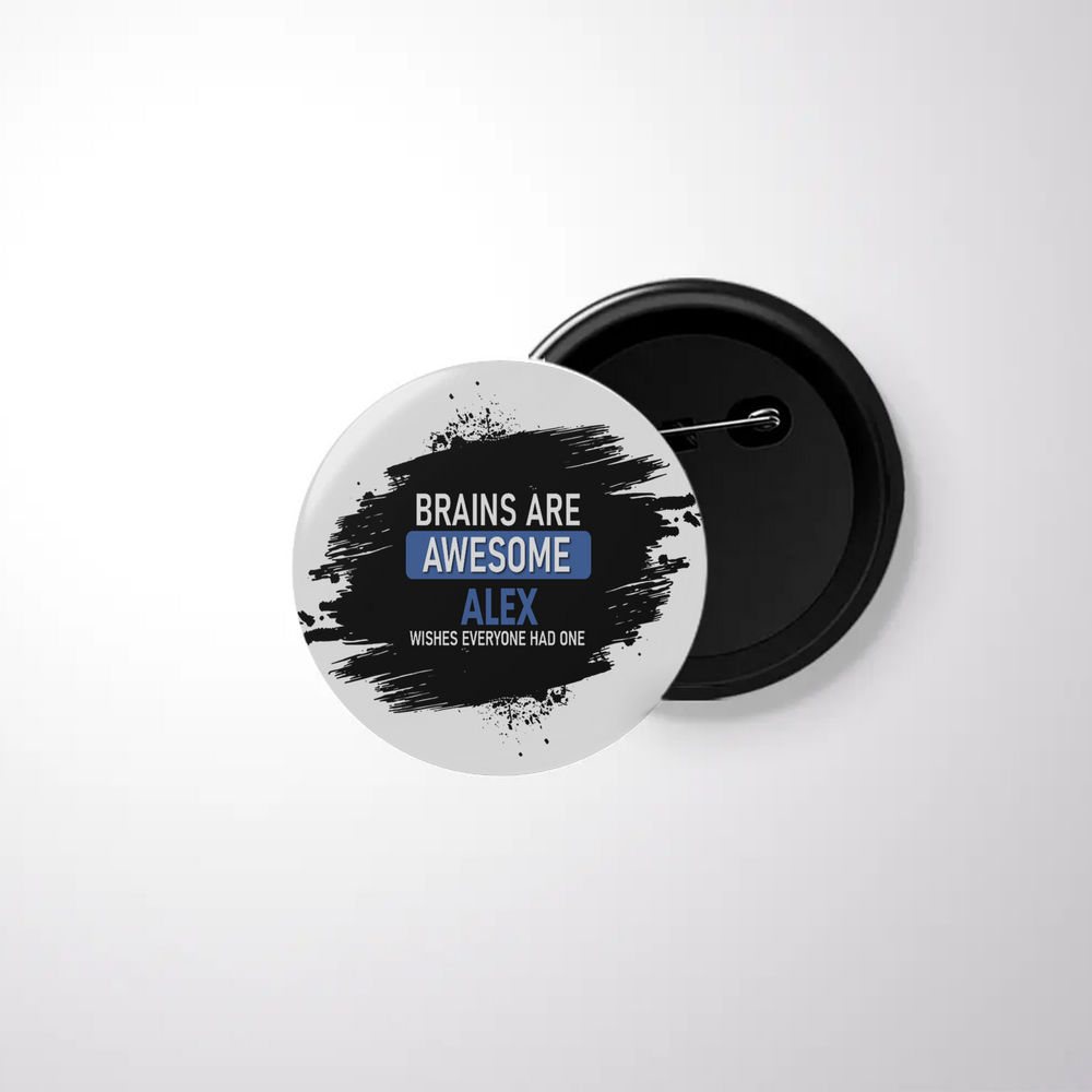 Pin Button Badge | Durable Metal | Glossy Finish | Unisex | Personalized | Typography | Intelligence | Humor | Everyday | Humorous | Brains Are Awesome - front - White - mockup 1