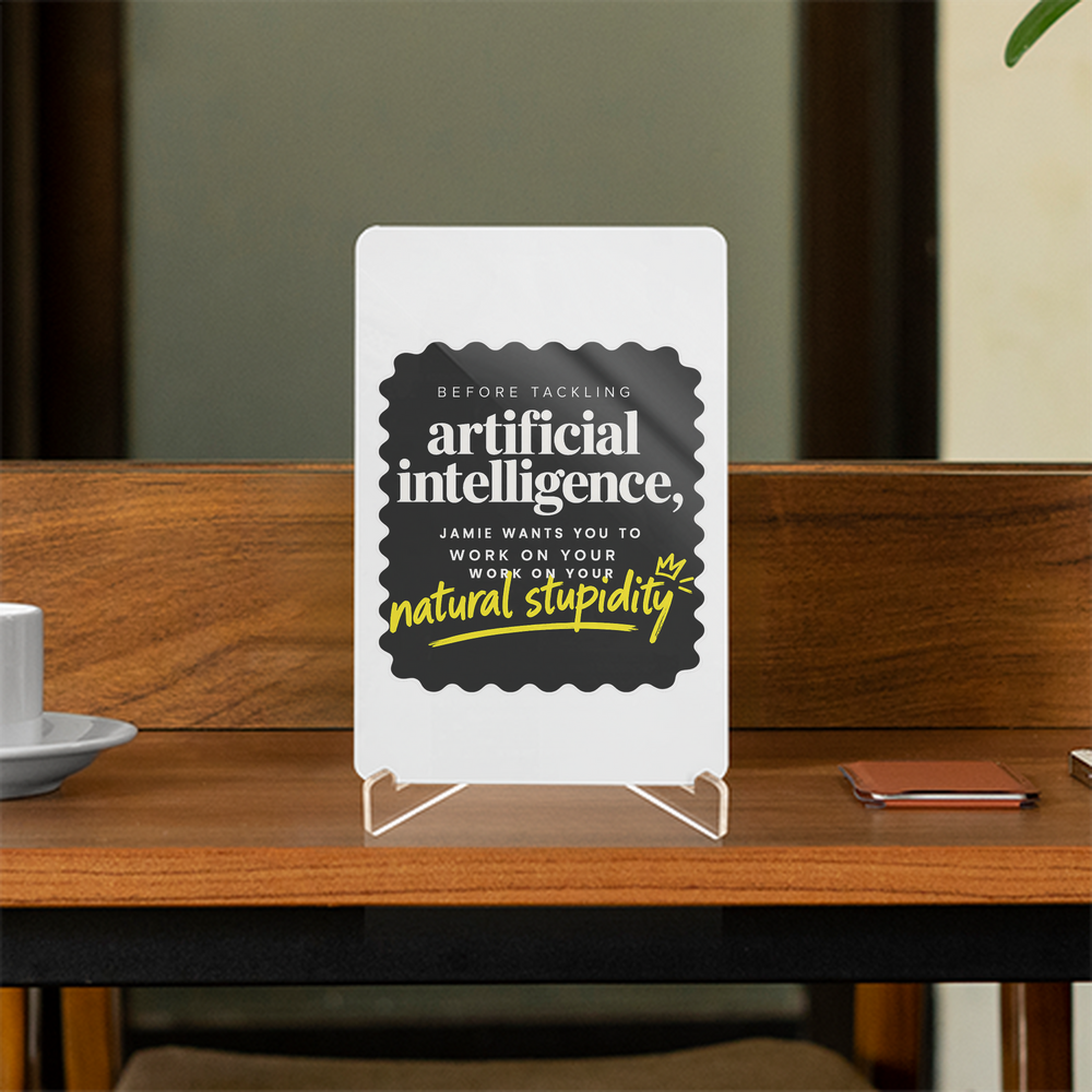 Acrylic Display Stand | 4x6 Inch | Clear Acrylic | Tabletop Display | Unisex | Personalized | Typography | Humor | Sarcasm | Everyday | Humorous | AI Can't Fix Stupidity - front - White - mockup 1