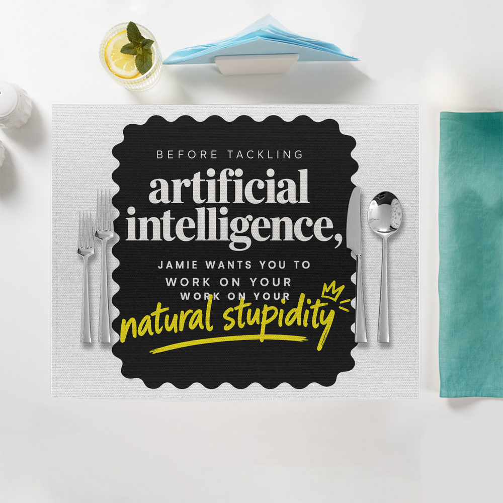 Placemat | Standard Dining | 100% Polyester | Durable, Fade-Proof, Soft | Unisex | Personalized | Typography | Humor | Sarcasm | Everyday | Humorous | AI Can't Fix Stupidity - front - White - mockup 1
