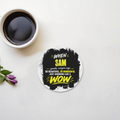 Acrylic Coaster | Square & Round Shapes | Durable Acrylic | Glossy Finish Surface Protection | Unisex | Personalized | Typography | Compliments | Positive Affirmations | Everyday | Joyful | Certified Wow Factor - front - Circle - White - mockup 1