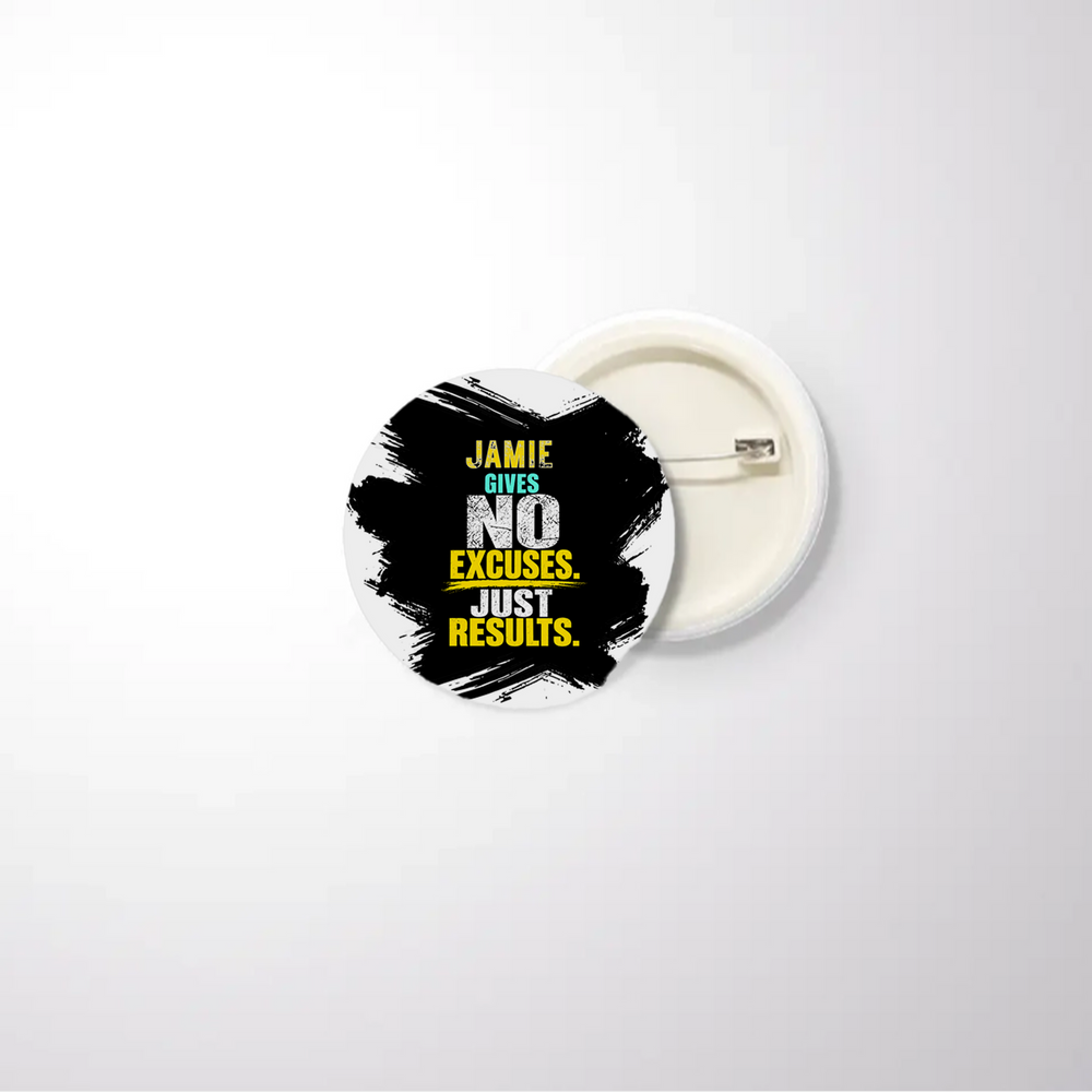 Pin Button Badge | Glossy Finish | Rust-Free Metal | Pin Attached | Unisex | Personalized | Typography | Overcoming Obstacles | Everyday | Empowering | No Excuses, Just Results - front_32mm - 32mm - White - mockup 1