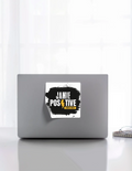 Stickers | Various Sizes (2x2-15x3 in) | 100-Micron Matte Laminated Digital Print | Die-Cut Indoor/Outdoor | Unisex | Grunge | Positivity | Motivation - front_6x6 - 6x6 - mockup 7
